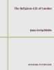 The Religious Life of London
